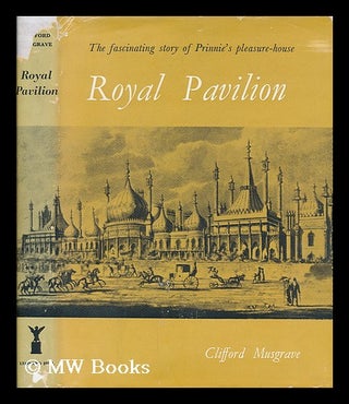 Item #200024 Royal Pavilion : a study in the romantic Clifford Musgrave. Clifford Musgrave