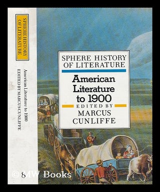 Item #200066 American literature to 1900 / edited by Marcus Cunliffe. Marcus Cunliffe