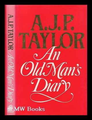 Item #200067 An old man's diary / A.J.P. Taylor. A. J. P. Taylor, Alan John Percivale