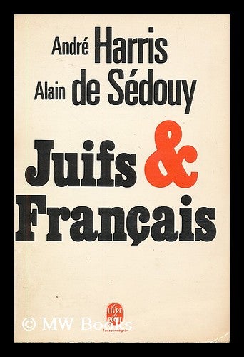 Item #200112 Juifs et francais / Andre Harris, Alain de Sedouy. Andre . Sedouy Harris, Alain de, 1933-, 1929-.
