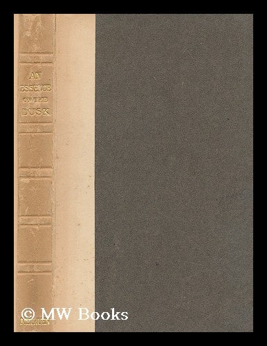 Item #200484 An Essence of the dusk / translated from the original manuscript by F.W. Bain. F. W. Bain, Francis William.