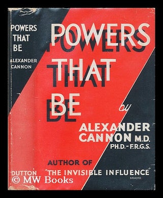 Item #200629 Powers that be : (The Mayfair lectures) / Alexander Cannon. Alexander Cannon, Sir, 1896