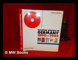 Item #200959 Graphic design in Germany : 1890-1945 / Jeremy Aynsley. Jeremy Aynsley, ed