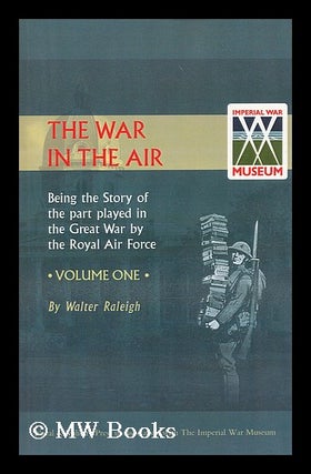 Item #201009 The war in the air : being the story of the part played in the great war by the...
