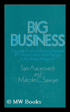 Item #20104 Big Business Theoretical and Empirical Aspects of Concentration and Mergers in the...