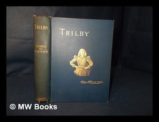 Item #201212 Trilby / George Du Maurier with illustrations by the author. George Du Maurier