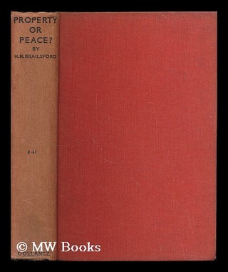 Item #201383 Property or peace / by Henry Noel Brailsford. Henry Noel Brailsford