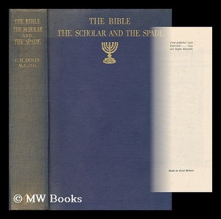Item #201494 The Bible, the scholar and the spade : a summary of the results of modern excavation...