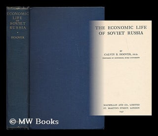 Item #201609 The economic life of Soviet Russia / by Calvin B. Hoover. Calvin B. Hoover, Calvin...