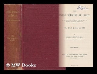 Item #201624 The early religion of Israel : as set forth by Biblical writers and by modern...