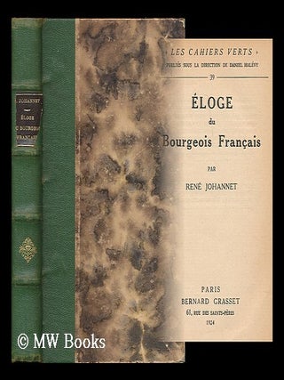 Item #201660 Eloge du Bourgeois Francais / par Rene Johannet. Rene Johannet, b. 1884