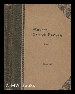 Item #201721 Modern Jewish history : from the Renaissance to the Russian exodus / by Maurice H....