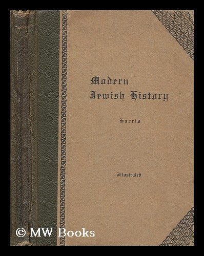 Item #201721 Modern Jewish history : from the Renaissance to the Russian exodus / by Maurice H. Harris. Maurice H. Harris, Maurice Henry.
