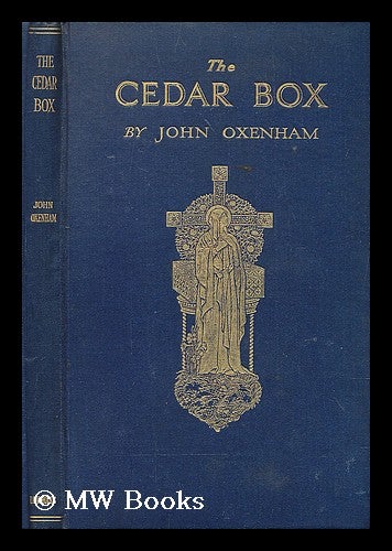 Item #201840 The cedar box / by John Oxenham ; with frontispiece from a drawing by T. Baines. John Oxenham.