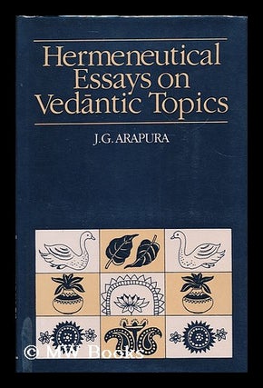 Item #201942 Hermeneutical essays on Vedantic topics. J. G. Arapura, John G