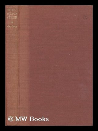Item #201946 Life, work and setting of Philip Wilson Steer / by D.S. MacColl ; with a full...
