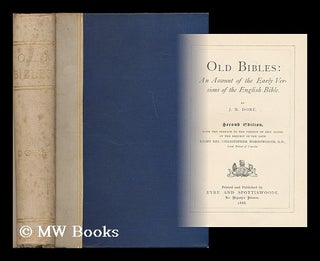 Item #201956 Old Bibles : an account of the early versions of the English Bible / by J.R. Dore....