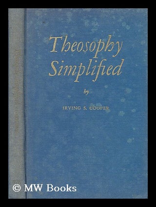 Item #202085 Theosophy simplified / by Irving S. Cooper. Irving S. Cooper, Irving Steiger