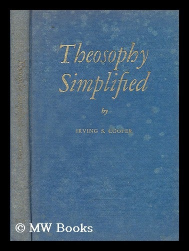 Item #202085 Theosophy simplified / by Irving S. Cooper. Irving S. Cooper, Irving Steiger.