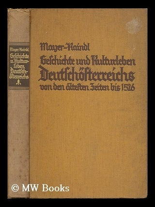 Item #202256 Geschichte und Kulturleben Deutschosterreichs von den altesten Zeiten bis 1526. Auf...