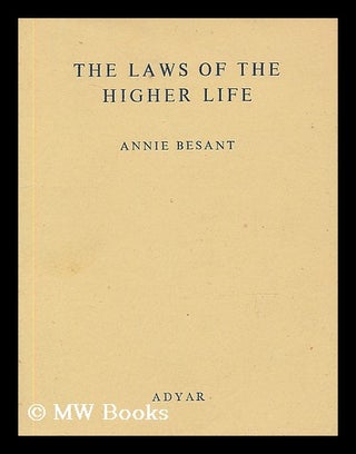 Item #202546 The laws of the higher life. Annie Besant