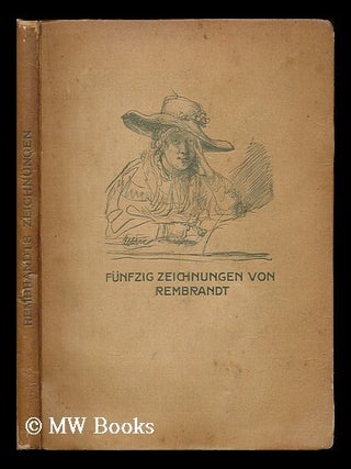 Item #202773 Funfzig zeichnungen von Rembrandt / ausgewahlt und eingeleitet von Richard Graul....