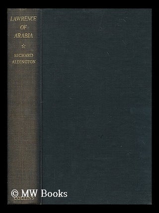 Item #202779 Lawrence of Arabia : a biographical enquiry / by Richard Aldington. Richard Aldington