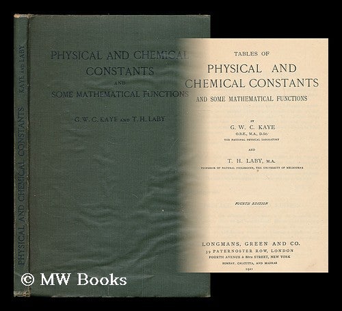 Item #202906 Tables of physical and chemical constants and some mathematical functions / by G. W. C. Kaye and T. H. Laby. G. W. C. Kaye, George William Clarkson.