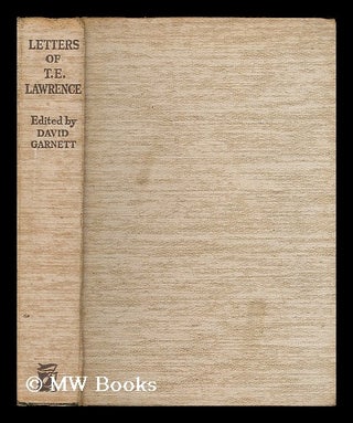 Item #202928 Selected letters of T. E. Lawrence / edited by David Garnett. T. E. Lawrence, Thomas...