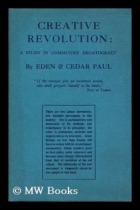 Item #20294 Creative Revolution / by Eden & Cedar Paul A Study in Communist Ergatocracy. Eden...