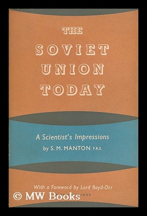 Item #203174 The Soviet Union today : a scientist's impressions / S.M. Manton ; with a foreword...