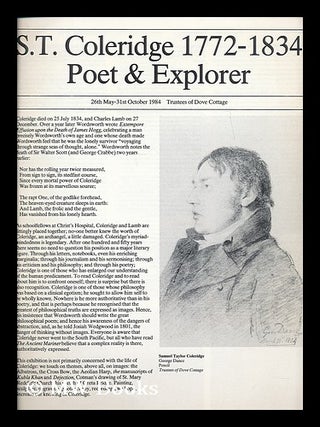 Item #203390 S. T. Coleridge, 1772-1834, Poet & Explorer : 26th May-31st October 1984, Trustees...
