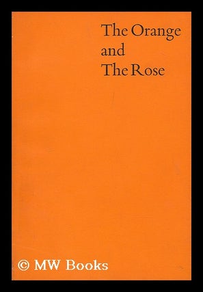 Item #203524 The orange and the rose : Holland and Britain in the age of observation, 1600-1750 /...