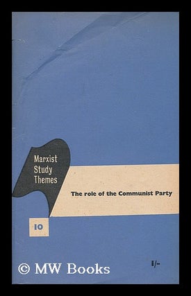 Item #203540 The role of the Communist party / Communist Party of Great Britain. Communist Party...