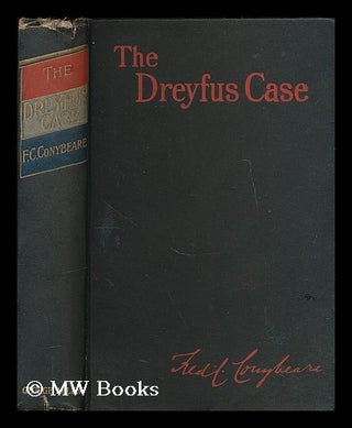 Item #203599 The Dreyfus Case / by Fred. C. Conybeare. F. C. Conybeare, Frederick Cornwallis