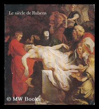 Item #203647 Le siecle de Rubens dans les collections publiques francaises : Grand Palais, 17...