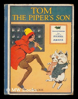 Item #203648 The story of Tom the piper's son / illustrated by Frank Adams. Frank Adams