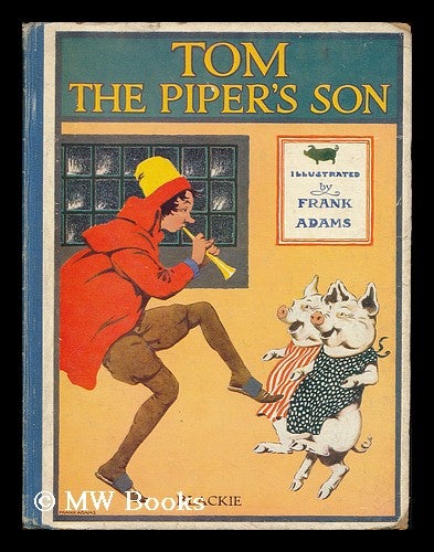 Item #203648 The story of Tom the piper's son / illustrated by Frank Adams. Frank Adams.