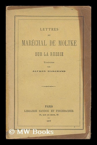 Item #203670 Lettres du marechal de Moltke sur la Russie, traduites par Alfred Marchand. Helmuth von Moltke.