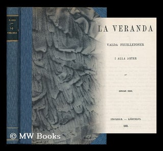 Item #203725 La Veranda : Valda feuilletoner i alla arter / af Orvar Odd [Language: Swedish]....