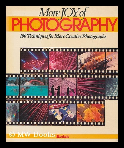 Item #203931 More joy of photography 100 techniques for more creative photographs. Keith A. Boas, Eastman Kodak.