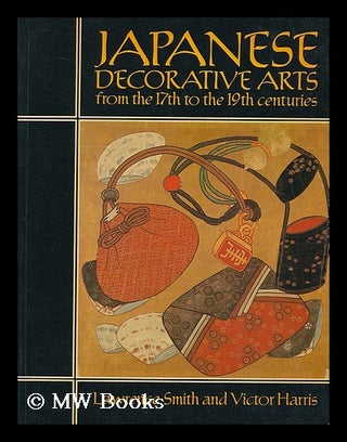 Item #203965 Japanese decorative arts from the 17th to the 19th centuries / Lawrence Smith and...