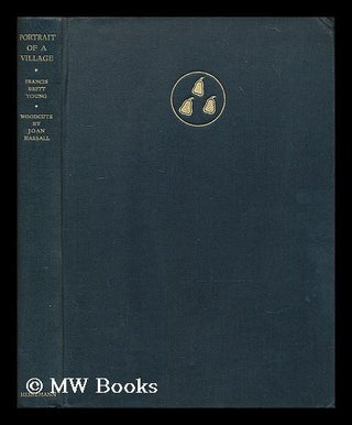 Item #204075 Portrait of a village / by Francis Brett Young; engravings on wood by Joan Hassall....