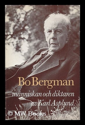 Item #204099 Bo Bergman : Manniskan och diktaren / Karl Asplund [Language: Swedish]. Karl...