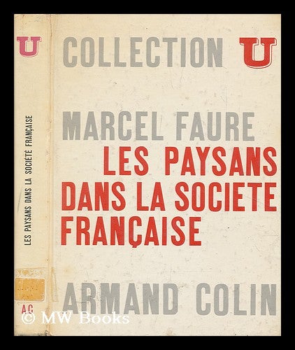 Item #204113 Les paysans dans la société française / Marcel Faure. Marcel Faure, 1923?-1987.