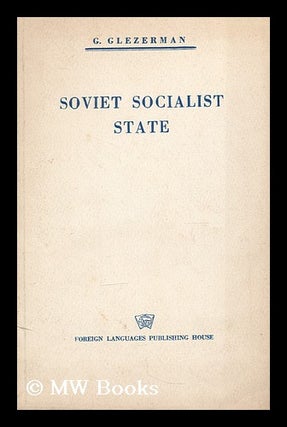 Item #204151 Soviet Socialist State / translated from the Russian. Grigorii Efimovich Glezerman