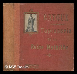 Item #204176 Bayeux : tapisserie de la Reine Mathilde. Anonymous