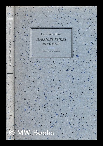Item #204204 Sweriges rijkes ringmur / Lars Wivallius ; utgiven med inledning och forklaringar av Kurt Johannesson [Language: Swedish]. Lars Wivallius.