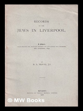 Item #204282 Records of the Jews in Liverpool / by B.L. Benas. B. L. Benas