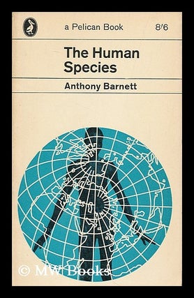 Item #204295 The human species : a biology of man. Samuel Anthony Barnett, 1915